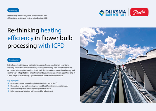 Fossil-free heating and cooling in flower bulb processing - proven with the Danfoss ICFD